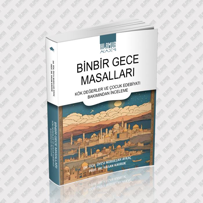 BİNBİR GECE MASALLARI KÖK DEĞERLER VE ÇOCUK EDEBİYATI BAKIMINDAN İNCELEME