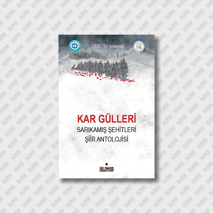 KAR GÜLLERİ - SARIKAMIŞ ŞEHİTLERİ ŞİİR ANTOLOJİSİ